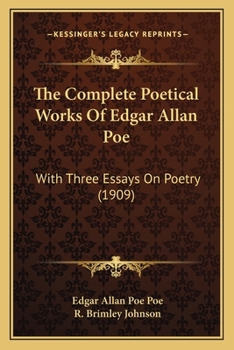 The complete poetical works of Edgar Allan Poe,: With three essays on poetry. Edited from the original editions, with memoir, textual notes, and bibliography