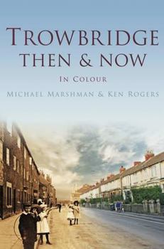 Hardcover Trowbridge Then & Now: In Colour Book
