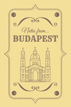 Notes from Budapest: Blank Lined Vintage Themed Journal St. Stephen's Basilica