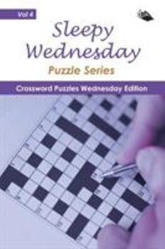 Paperback Sleepy Wednesday Puzzle Series Vol 4: Crossword Puzzles Wednesday Edition Book