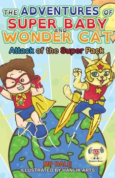 Paperback The Adventures of Super Baby and Wonder Cat: Attack of the Super Pack (Dyslexic-Smart) Book