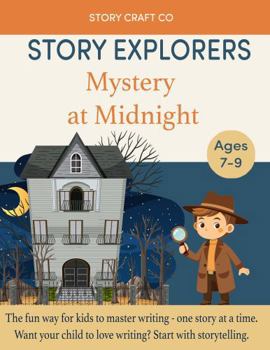 Paperback Story Explorers Mystery at Midnight: Improve Writing Skills Through Storytelling | Master Plot, Conflict & Suspense in This Workbook for Ages 7–9 Book