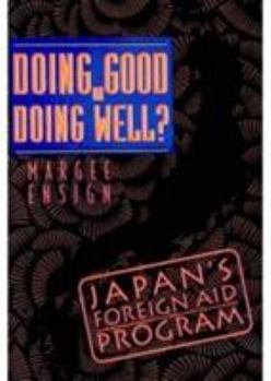 Hardcover Doing Good or Doing Well: Japan's Foreign Aid Program Book