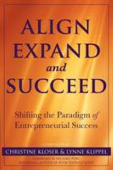 Paperback Align Expand, and Succeed: Shifting the Paradigm of Entrepreneurial Success Book