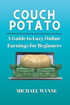 Paperback Couch Potato: A Guide to Lazy Online Earnings for Beginners Book