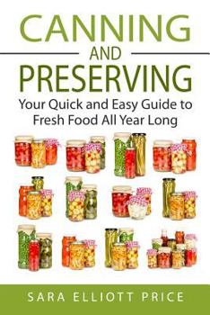 Paperback Canning & Preserving: Your Quick and Easy Guide to Fresh Food All Year Long Book