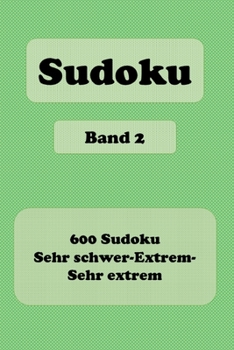 Paperback Sudoku: 600 R?tsel sehr schwer - extrem - sehr extrem - Band 2 - Format 6" x 9" (etwa DIN-A 5) - Das gro?e R?tselbuch f?r Prof [German] Book