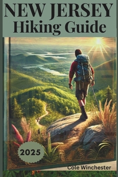 Paperback New Jersey Hiking Guide 2025: Exploring the Garden State's Trails, Hidden Gems, and Outdoor Adventures Book