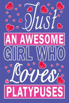 Paperback Just An Awesome Girl Who Loves Platypuses Book