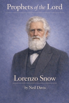 Prophets of the Lord: Lorenzo Snow