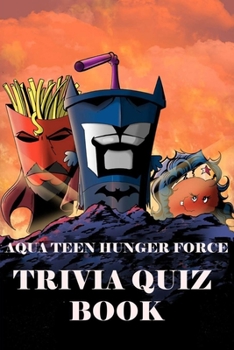 Paperback Aqua Teen Hunger Force: Trivia Quiz Book
