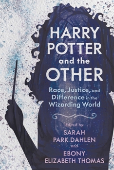 Harry Potter and the Other: Race, Justice, and Difference in the Wizarding World - Book  of the Children's Literature Association Series