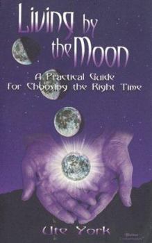 Paperback Living by the Moon: A Practical Guide for Choosing the Right Time Book