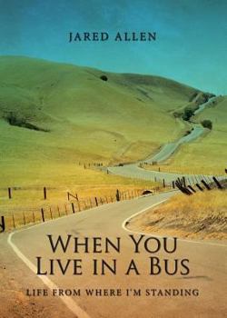 Paperback When You Live in a Bus: Life from Where I'm Standing Book