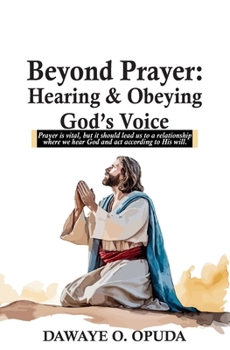 Paperback Beyond Prayer: Hearing & Obeying God's Voice Book
