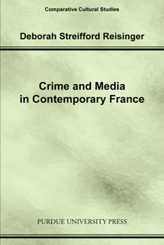 Crime and Media in Contemporary France (Comparative Cultural Studies) - Book  of the Comparative Cultural Studies