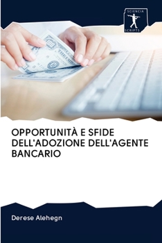 Paperback Opportunità E Sfide Dell'adozione Dell'agente Bancario [Italian] Book