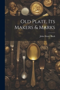 Paperback Old Plate, Its Makers & Marks Book