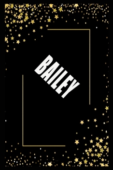 BAILEY  (6x9 Journal): Lined Writing Notebook with Personalized Name, 110 Pages: BAILEY Unique personalized planner Gift for BAILEY Golden Journal , ... for  BAILEY , Lined Notebook /Journal Gift