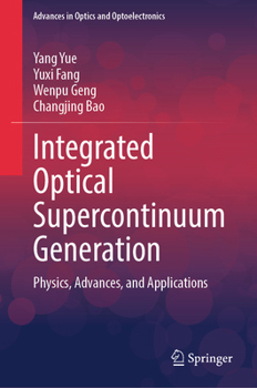 Hardcover Integrated Optical Supercontinuum Generation: Physics, Advances, and Applications Book