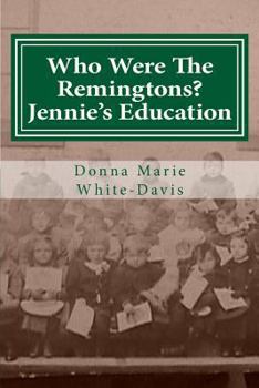 Paperback Who Were The Remingtons? Jennie's Education: Jennie's Education Book