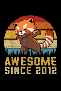 Paperback Awesome Since 2012: Red Panda Dabbing Awesome Since 2012 7Th Years Old Journal/Notebook Blank Lined Ruled 6X9 100 Pages Book