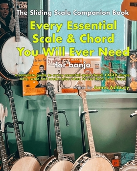 Paperback Every Essential Scale & Chord You Will Ever Need (The Sliding Scale Companion Book): For Banjo Book