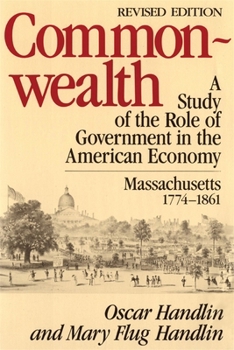Paperback Commonwealth: A Study of the Role of Government in the American Economy: Massachusetts, 1774-1861, Revised Edition Book