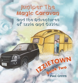 Hardcover Juniper the Magic Caravan and The Adventures of Izzie and Ozzie: Izzietown Book