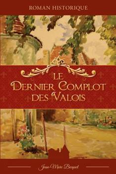 Paperback Le dernier complot des Valois [French] Book