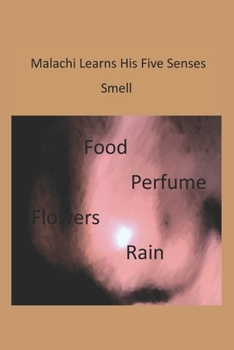 Paperback Malachi Learns About His Five Senses: Smell Book