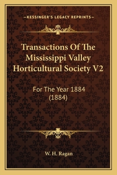 Paperback Transactions Of The Mississippi Valley Horticultural Society V2: For The Year 1884 (1884) Book