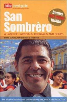 San Sombrèro: A Land of Carnivals, Cocktails and Coups - Book #3 of the Jetlag Travel Guides
