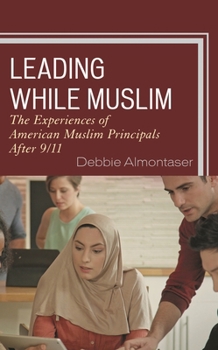 Paperback Leading While Muslim: The Experiences of American Muslim Principals After 9/11 Book
