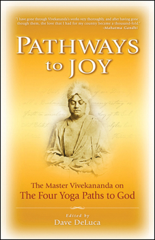 Paperback Pathways to Joy: The Master Vivekananda on the Four Yoga Paths to God Book