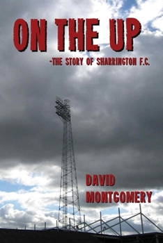 Paperback On the Up: The Story of Sharrington F.C. Book