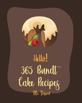 Paperback Hello! 365 Bundt Cake Recipes: Best Bundt Cake Cookbook Ever For Beginners [Carrot Cake Recipe, Loaf Cake Cookbook, Pound Cake Recipes, Banana Cake R Book