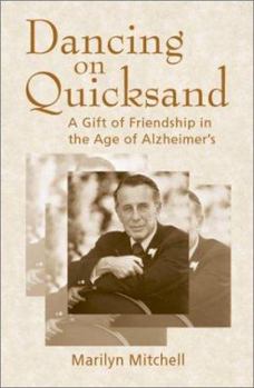 Paperback Dancing on Quicksand: A Gift of Friendship in the Age of Alzheimer's Book