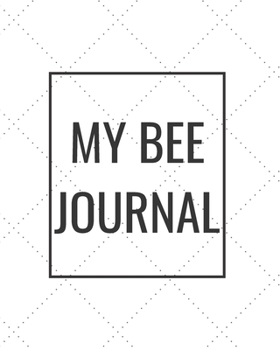 My Bee Journal: Blank Journal Notebook for Pet Lovers to Keep Track of Their Pet’s Activities, Indoors and Outdoors