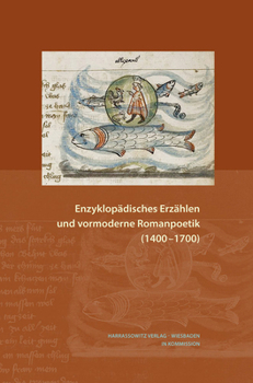 Enzyklopadisches Erzahlen Und Vormoderne Romanpoetik (1400-1700) (Wolfenbutteler Forschungen) (German Edition)