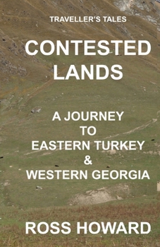 Paperback Traveller's Tales, CONTESTED LANDS, A Journey To Eastern Turkey & Western Georgia Book