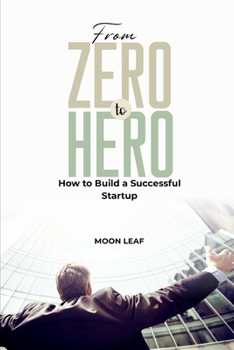 Paperback From Zero to Hero: How to Build a Successful Startup Book