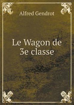 Paperback Le Wagon de 3e classe [French] Book