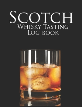 Paperback Scotch Whisky Tasting Logbook: A Logbook for Recording and Rating the Nose, Palate, Finish of Your Favorite Whisky Book