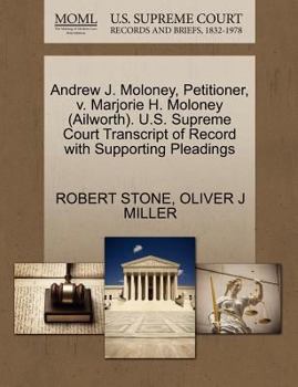 Paperback Andrew J. Moloney, Petitioner, V. Marjorie H. Moloney (Ailworth). U.S. Supreme Court Transcript of Record with Supporting Pleadings Book