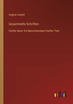 Gesammelte Schriften: Fünfter Band: Ein Menschenleben Fünfter Theil (German Edition)