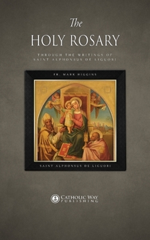Paperback The Holy Rosary through the Writings of Saint Alphonsus de Liguori Book