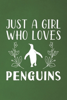 Just A Girl Who Loves Penguins: Funny Penguins Lovers Girl Women Gifts Dot Grid Journal Notebook 6x9 120 Pages