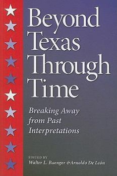 Paperback Beyond Texas Through Time: Breaking Away from Past Interpretations Book