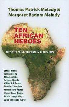 Hardcover Ten African Heroes: The Sweep of Independence in Black Africa Book